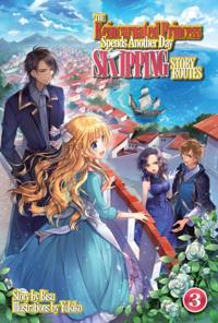 Reincarnated Princess Spends Another Day Skipping Story Routes: Volume 3