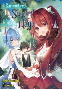 I Surrendered My Sword for a New Life as a Mage: Volume 1