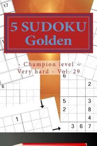 5 SUDOKU Golden - Champion level - Very hard - Vol. 29