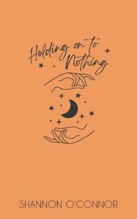 Bokomslag för "Holding on to Nothing"