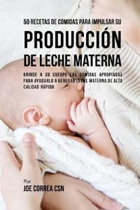 50 Recetas De Comidas Para Impulsar Su Producción De Leche Materna