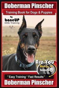 Doberman Pinscher Training Book for Dogs and Puppies by Bone Up Dog Training