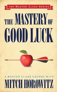 The Mastery of Good Luck (Master Class Series)