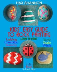 Kids? Easy Guide to Rock Painting