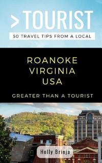 Greater Than a Tourist- Roanoke Virginia USA