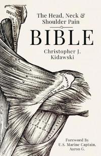 The Head, Neck & Shoulder Pain Bible