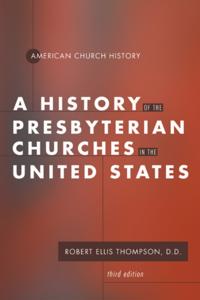 History of the Presbyterian Churches in the United States