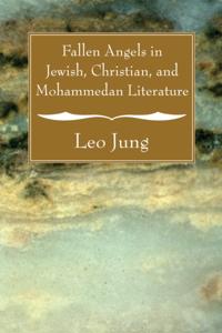 Fallen Angels in Jewish, Christian, and Mohammedan Literature