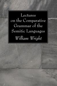 Lectures on the Comparative Grammar of the Semitic Languages