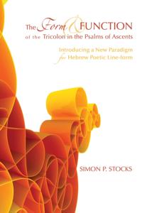 Form and Function of the Tricolon in the Psalms of Ascents