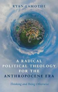 Bokomslag för "A Radical Political Theology for the Anthropocene Era"
