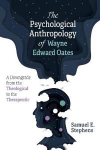 Kirjan kansi "The Psychological Anthropology of Wayne Edward Oates"