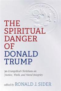 Bokomslag för "The Spiritual Danger of Donald Trump"