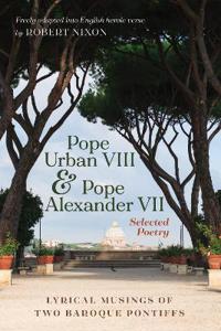 Bokomslag for "Pope Urban VIII and Pope Alexander VII: Selected Poetry"