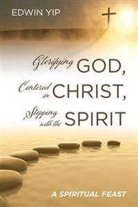 Bokomslag för "Glorifying God, Centered in Christ, Stepping with the Spirit"