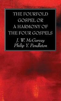 Bokomslag för "The Fourfold Gospel or a Harmony of the Four Gospels"