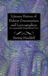 Bokomslag för "Literary History of Hebrew Grammarians and Lexicographers Accompanied by Unpublished Texts"