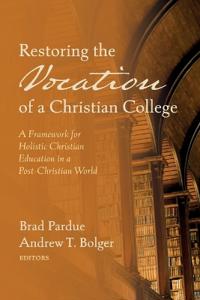 Restoring the Vocation of a Christian College