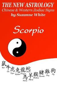 The New Astrology Scorpio Chinese and Western Zodiac Signs