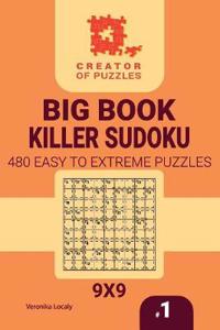 Creator of puzzles - Big Book Killer Sudoku 480 Easy to Extreme (Volume 1)