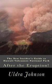The New Insider's Guide to Hawaii Volcanoes National Park