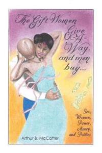 The Gift Women Give -A-Way and Men Buy