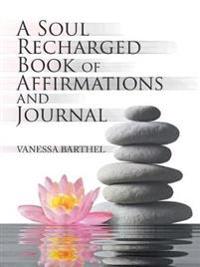 A Soul Recharged Book of Affirmations and Journal