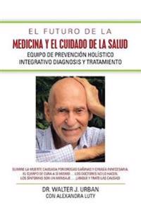 Kirjan kansi "El Futuro De La Medicina Y El Cuidado De La Salud"