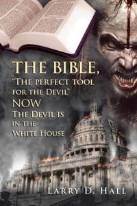 Bible, &quote;The Perfect Tool for the Devil&quote;   Now   the Devil Is in the White House