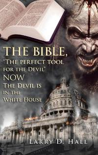 Kirjan kansi "The Bible, "The Perfect Tool for the Devil" Now the Devil Is in the White House"