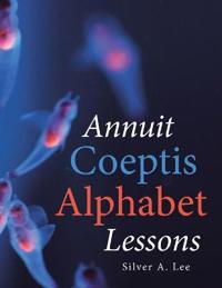 Bokomslag för "Annuit Coeptis Alphabet Lessons"