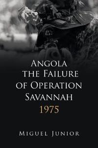 Bokomslag för "Angola the Failure of Operation Savannah 1975"