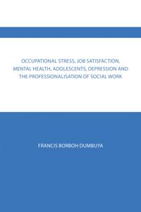 Occupational Stress, Job Satisfaction, Mental Health, Adolescents, Depression  and the Professionalisation of Social Work