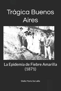 Trágica Buenos Aires: La Epidemia de Fiebre Amarilla (1871)