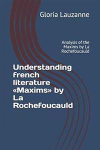 Understanding french literature Maxims by La Rochefoucauld