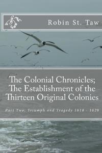 The Colonial Chronicles; The Establishment of the Thirteen Original Colonies