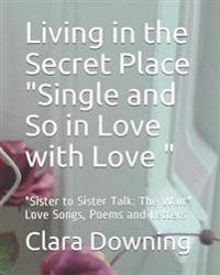 Living in the Secret Place "Single and So in Love with Love "