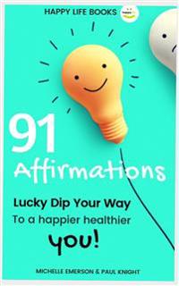 91 AFFIRMATIONS: LUCKY DIP YOUR WAY TO A