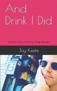 And Drink I Did