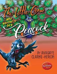 Bokomslag för "The Little Crow Who Wanted To Be A Peacock"