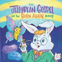 The Jellybean Gospel and the Born-Again Bunny