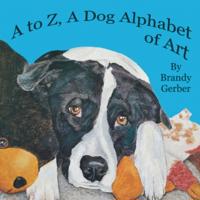 A to Z, A Dog Alphabet of Art