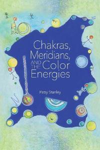 Bokomslag för "Chakras, Meridians, and the Color Energies"