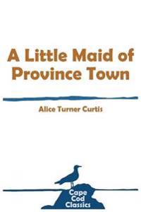 Bokomslag för "A Little Maid of Province Town"