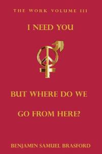 I Need You, But Where Do We Go From Here?