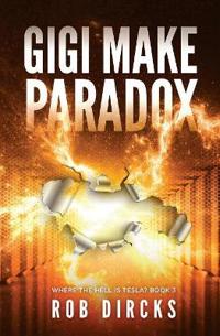 Bokomslag for "Gigi Make Paradox (Where the Hell is Tesla? Book 3)"