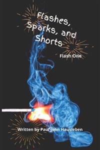 Flashes, Sparks, and Shorts