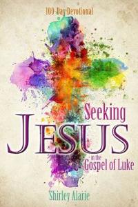 Seeking Jesus in the Gospel of Luke