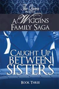 Caught Up Between Sisters
