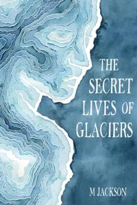 Secret Lives of Glaciers